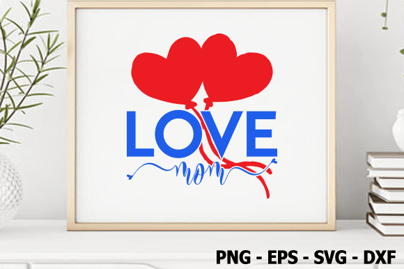 Love Mom, Valentine SVG Design: A Heartfelt Embroidery Choice