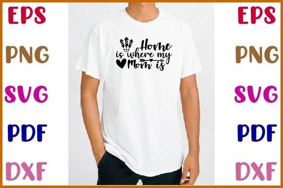 Mom, Home is Where My Mom is SVG Review