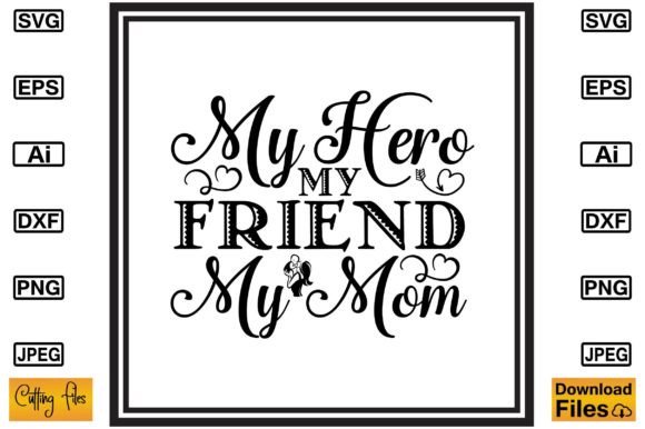 My Hero My Friend My Mom Free SVG File Review