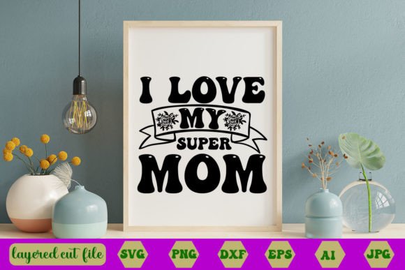 Review: I Love My Super Mom RETRO SVG