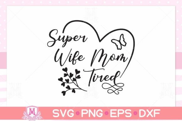 Review: Super Wife Mom Tired SVG, PNG, EPS, DXF