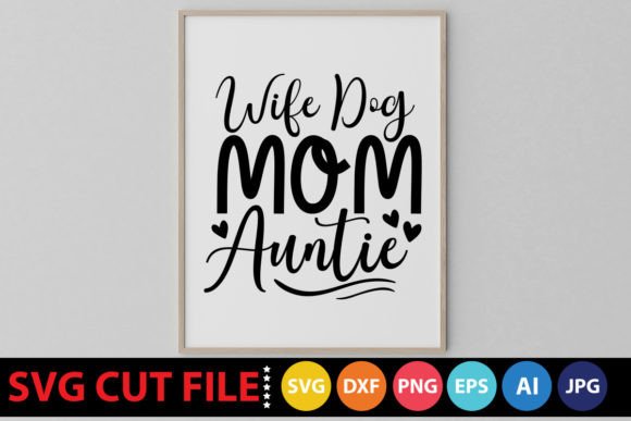 Wife Dog Mom Auntie SVG: A Designer's Stitch Review